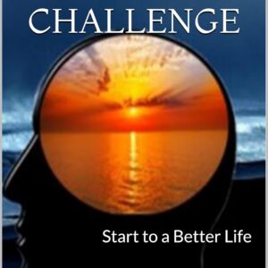 A Better Life Challenge: Start to a Better Life Ebook