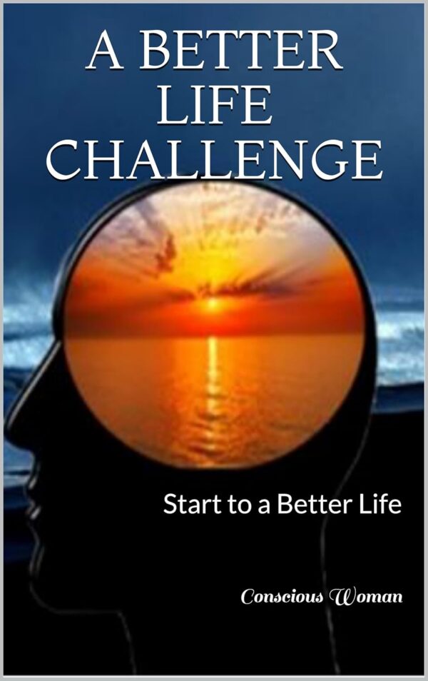 A Better Life Challenge: Start to a Better Life Ebook
